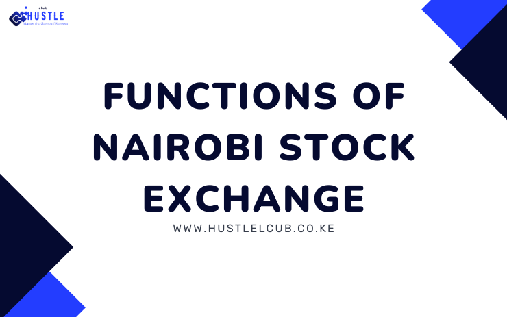 Functions of Nairobi Stock Exchange-hustleclub.co.ke