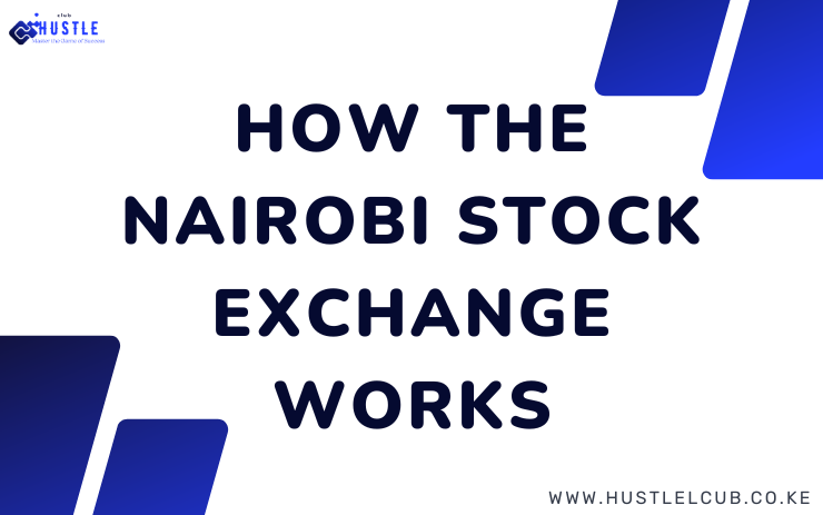 How the Nairobi Stock Exchange Works-hustleclub.co.ke